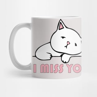 I Miss You Cat - I love My Cat Mug